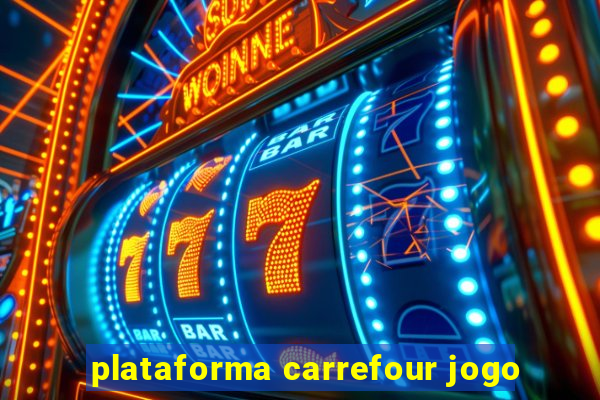 plataforma carrefour jogo